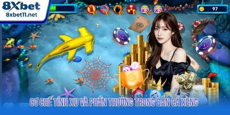 Bắn Cá Xèng Tại 8XBET: Bí Quyết Săn Cá Tích Xu Nhanh 3 Hệ thống tính xu và phần thưởng được xây dựng minh bạch