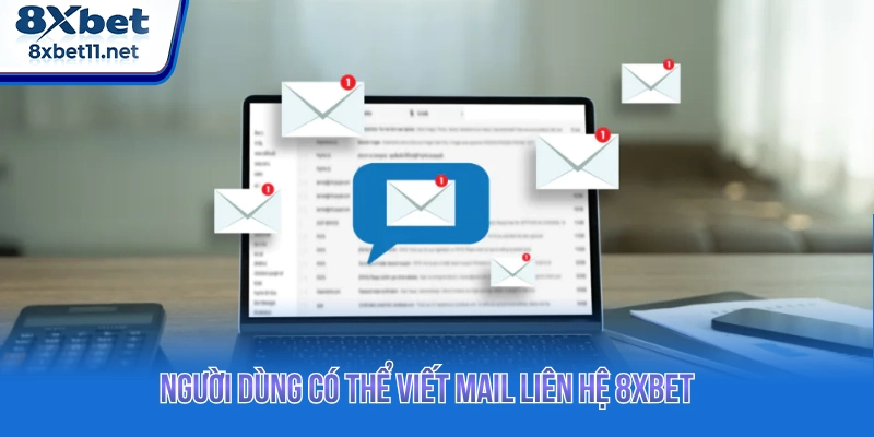 Liên Hệ 8XBET Nhận Hỗ Trợ Nhanh Chóng 24/7 3 Người dùng có thể viết mail để được hỗ trợ kịp thời